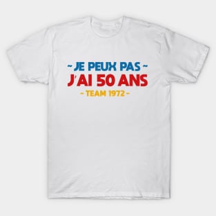 Je peux pas j'ai 50 ans T-Shirt